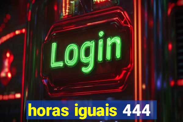 horas iguais 444